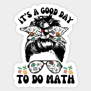 It's A Good Day To Teach Math Messy Bun Sticker